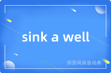 sink a well