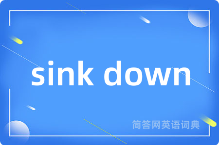 sink down