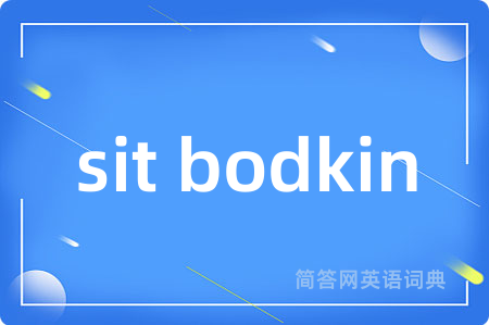 sit bodkin