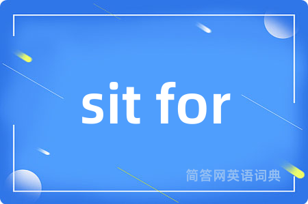 sit for