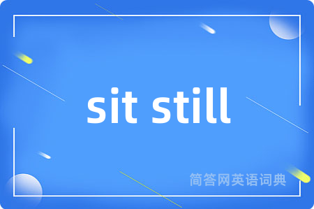 sit still