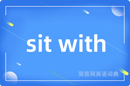 sit with
