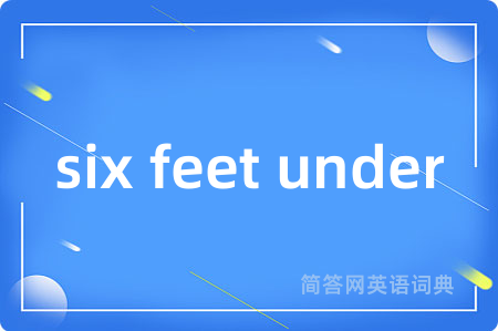 six feet under