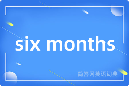 six months