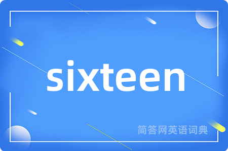 sixteen