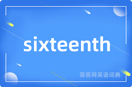 sixteenth