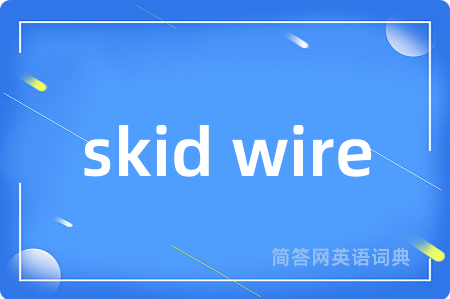 skid wire