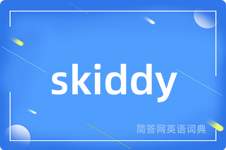 skiddy