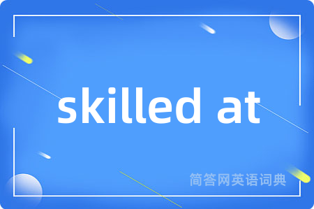 skilled at