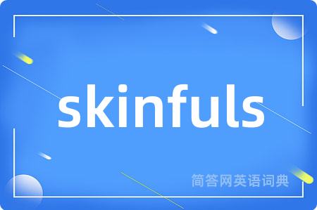 skinfuls