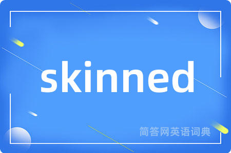 skinned