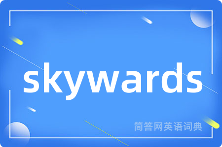 skywards