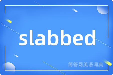 slabbed