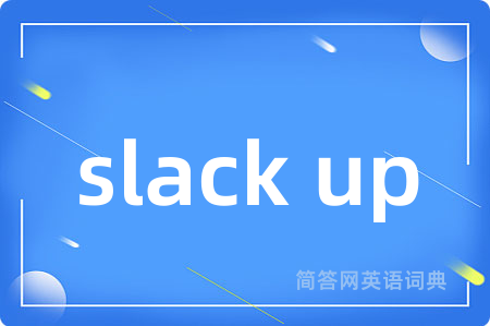 slack up