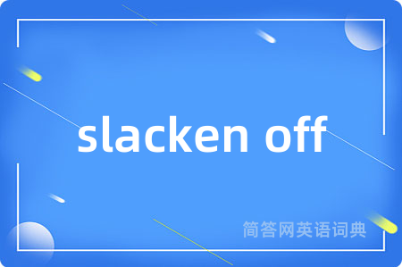 slacken off