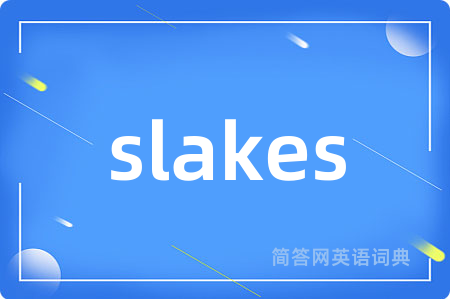 slakes