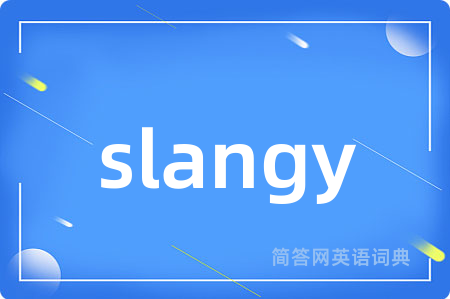 slangy