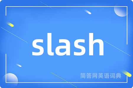 slash