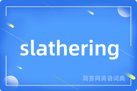 slathering