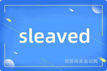 sleaved