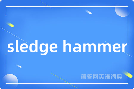 sledge hammer