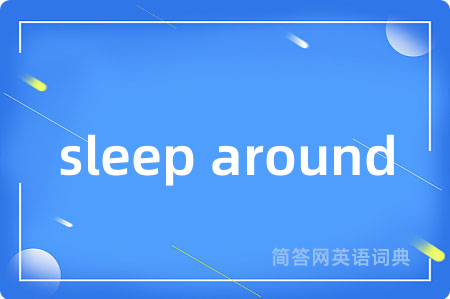 sleep around