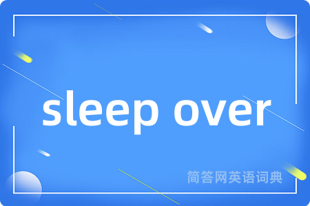 sleep over