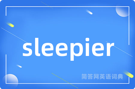sleepier