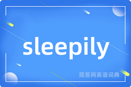 sleepily