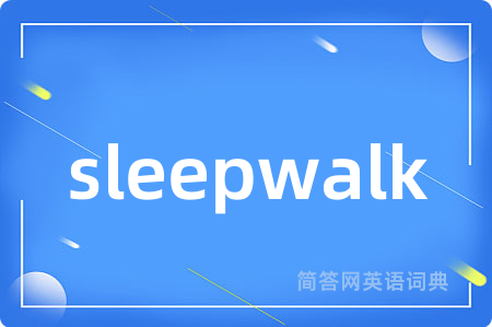 sleepwalk