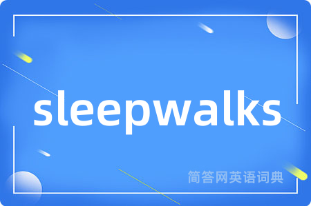 sleepwalks