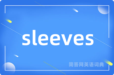 sleeves