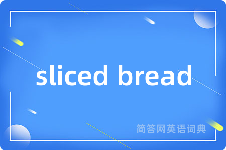 sliced bread