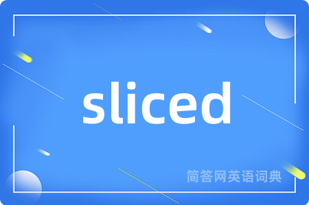 sliced