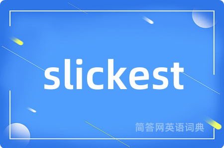slickest