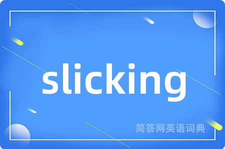 slicking