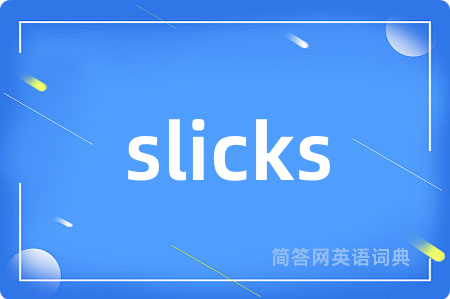 slicks