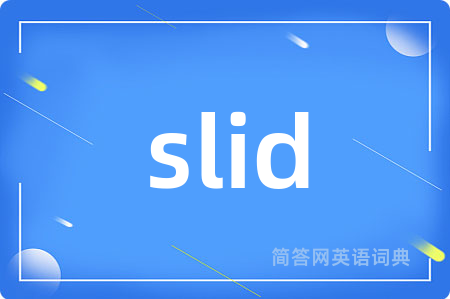 slid