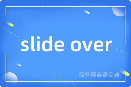 slide over