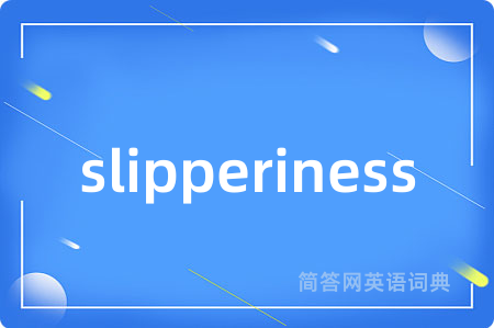slipperiness