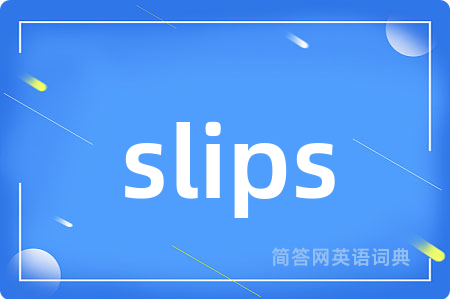 slips