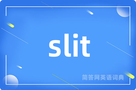 slit