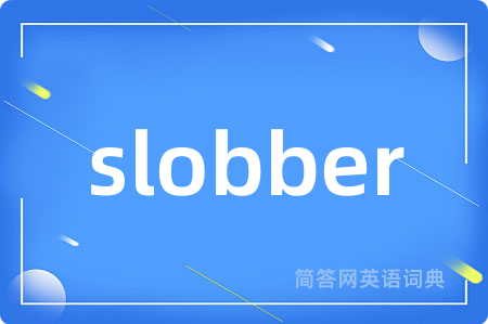 slobber