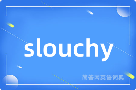 slouchy