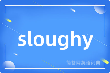 sloughy