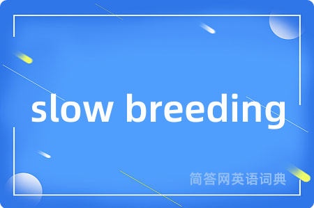 slow breeding