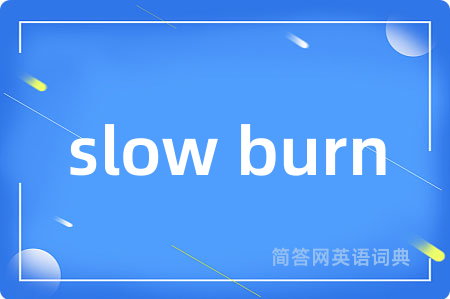 slow burn