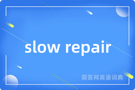 slow repair