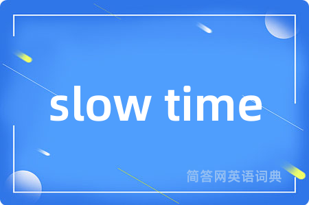 slow time
