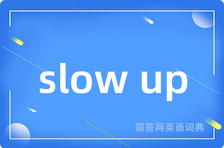 slow up